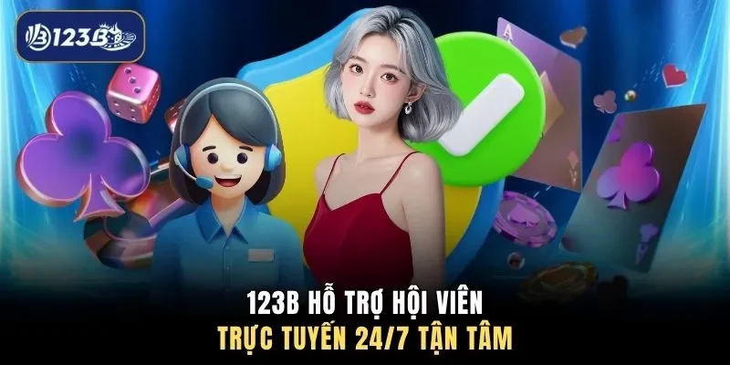 123B hỗ trợ hội viên trực tuyến 24/7 tận tâm 
