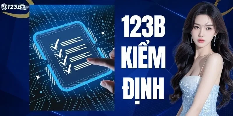 123B Kiểm Định - Tiêu Chí Giúp Đánh Giá Sân Chơi An Toàn