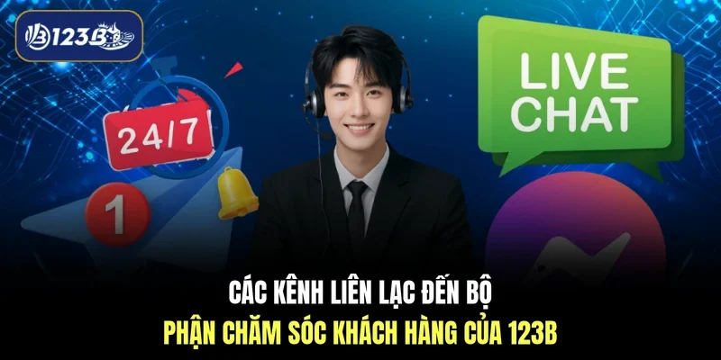 Các kênh liên lạc đến bộ phận chăm sóc khách hàng của 123B