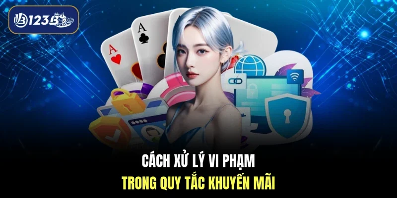 Cách xử lý vi phạm trong quy tắc khuyến mãi