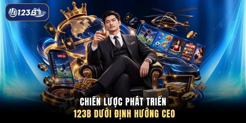 Chiến lược phát triển 123B dưới định hướng CEO