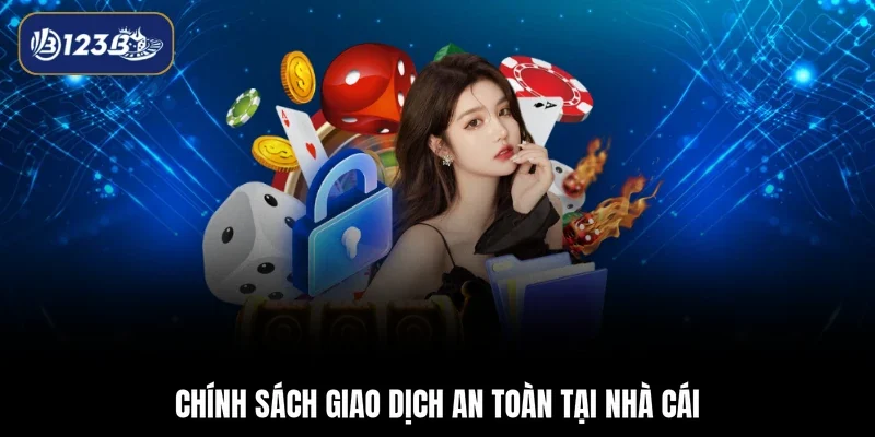 Chính sách giao dịch an toàn tại nhà cái