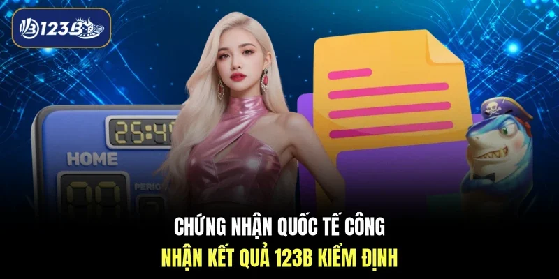 Chứng nhận quốc tế công nhận kết quả 123B kiểm định