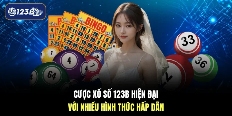 Cược xổ số 123B hiện đại với nhiều hình thức hấp dẫn