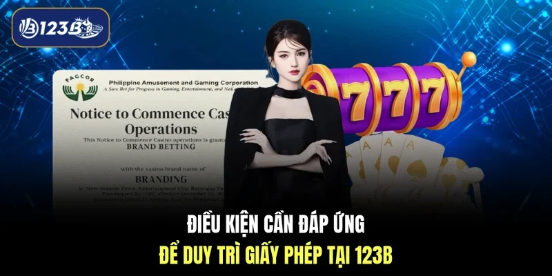 Điều kiện cần đáp ứng để duy trì giấy phép tại 123B