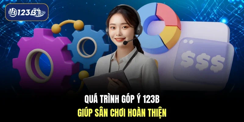 Quá trình góp ý 123B giúp sân chơi hoàn thiện