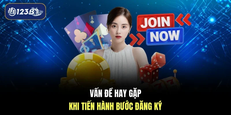 Vấn đề hay gặp khi tiến hành bước đăng ký
