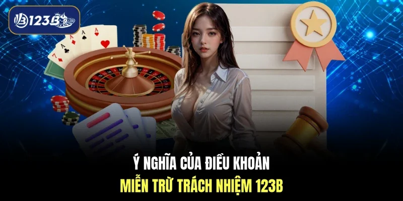 Ý nghĩa của điều khoản miễn trừ trách nhiệm 123B